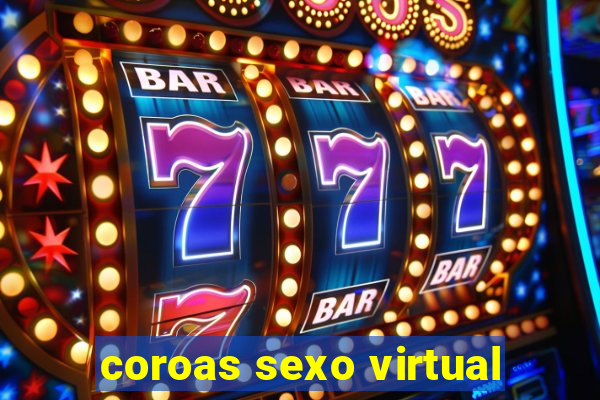 coroas sexo virtual