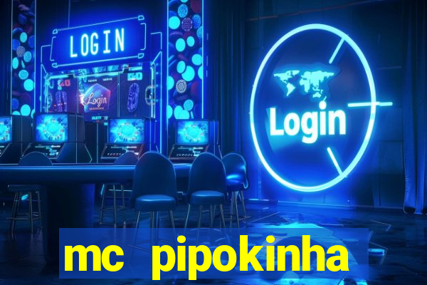 mc pipokinha transando telegram