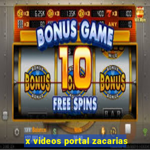 x videos portal zacarias