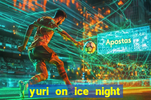 yuri on ice night in barcelona