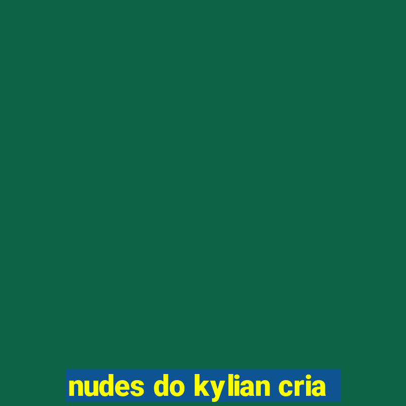 nudes do kylian cria