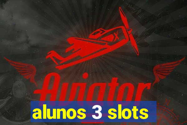 alunos 3 slots