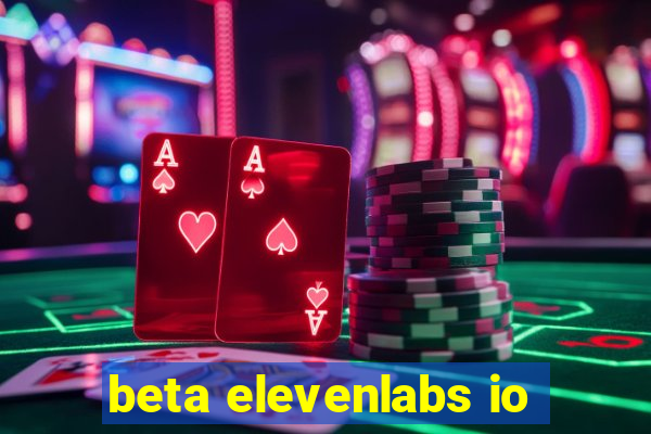 beta elevenlabs io