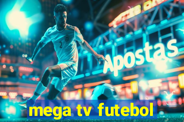 mega tv futebol