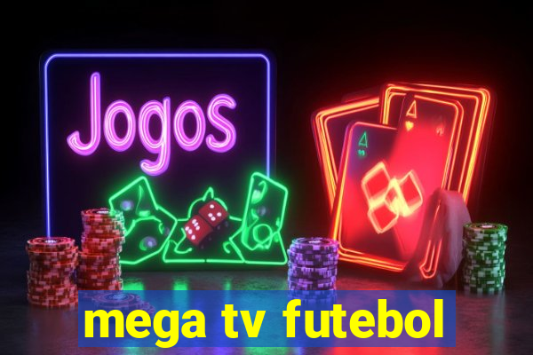 mega tv futebol