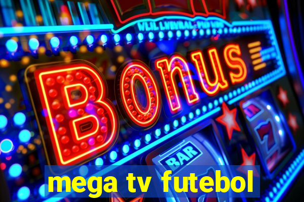 mega tv futebol