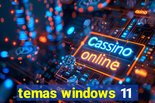 temas windows 11