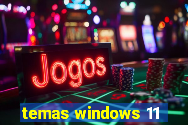 temas windows 11