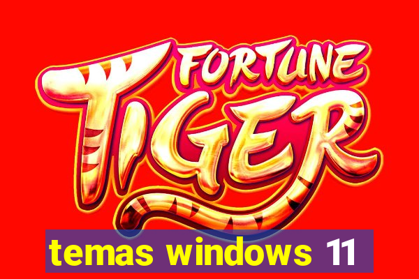 temas windows 11