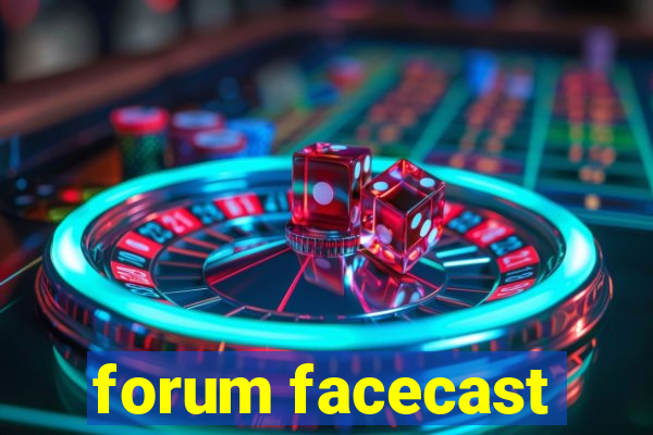 forum facecast