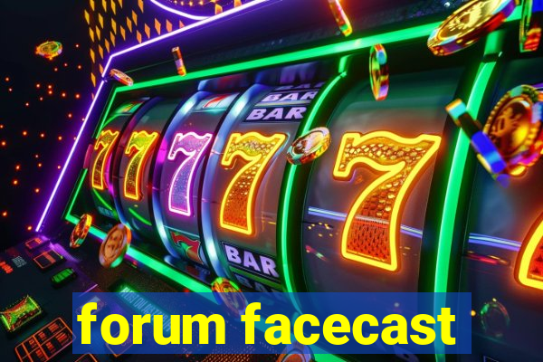 forum facecast