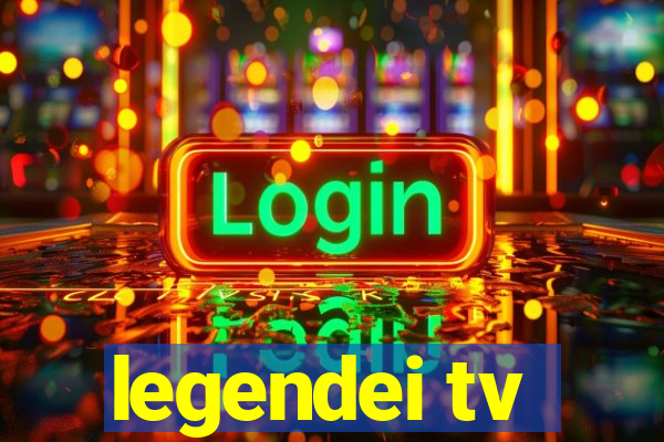 legendei tv