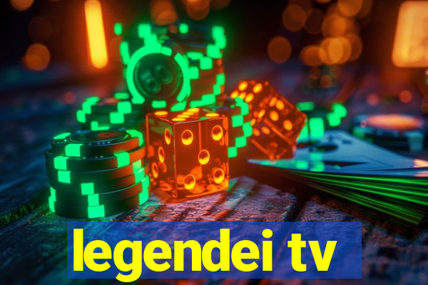 legendei tv