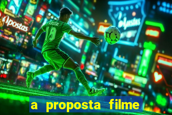 a proposta filme completo dublado topflix