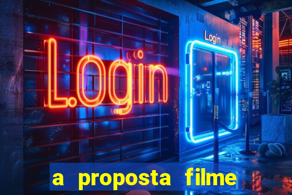 a proposta filme completo dublado topflix