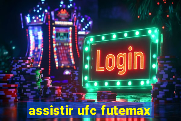 assistir ufc futemax