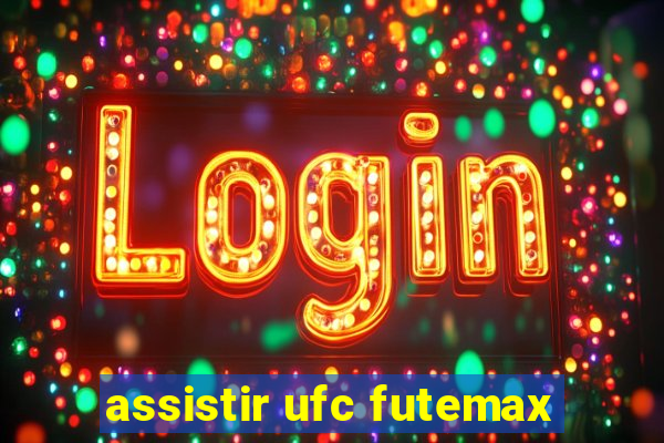 assistir ufc futemax