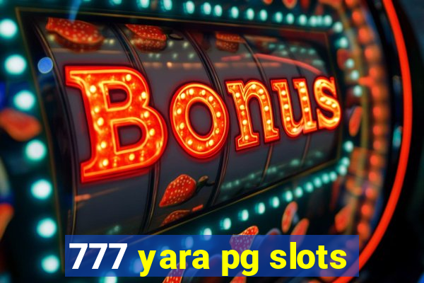 777 yara pg slots