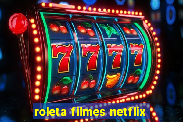 roleta filmes netflix