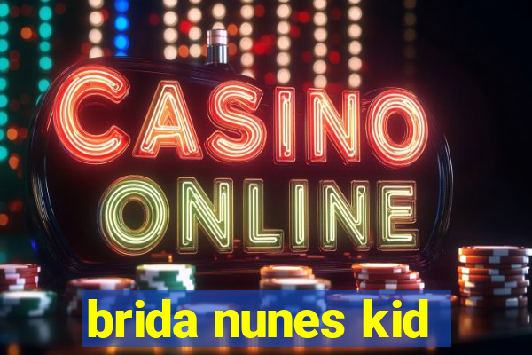 brida nunes kid