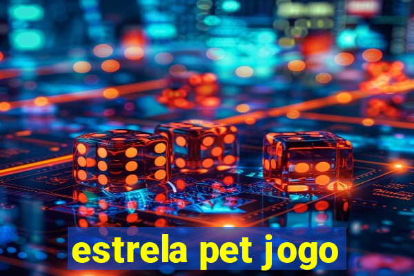 estrela pet jogo