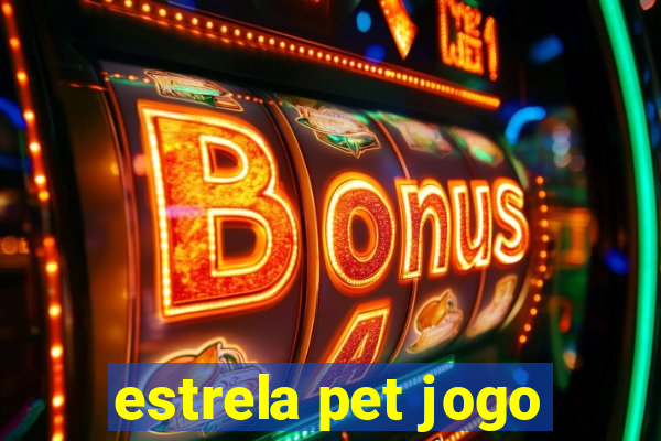 estrela pet jogo