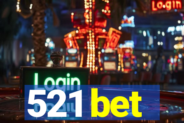 521 bet