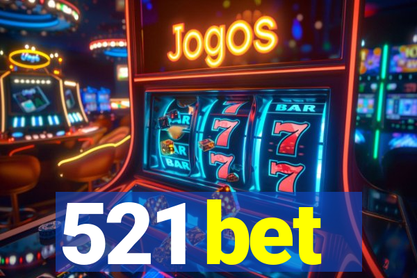 521 bet