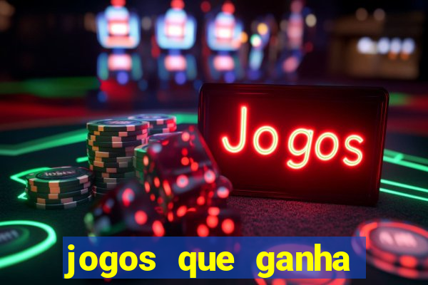 jogos que ganha dinheiro no cadastro