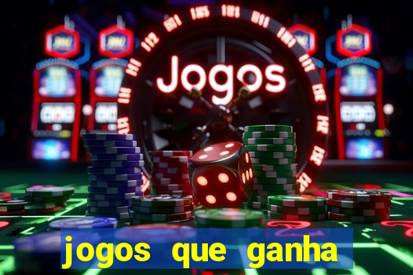 jogos que ganha dinheiro no cadastro