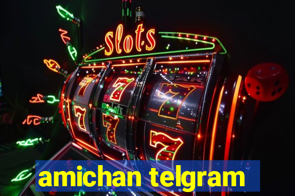 amichan telgram