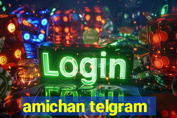 amichan telgram