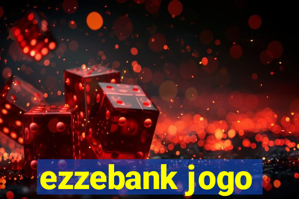 ezzebank jogo