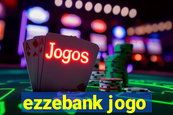 ezzebank jogo