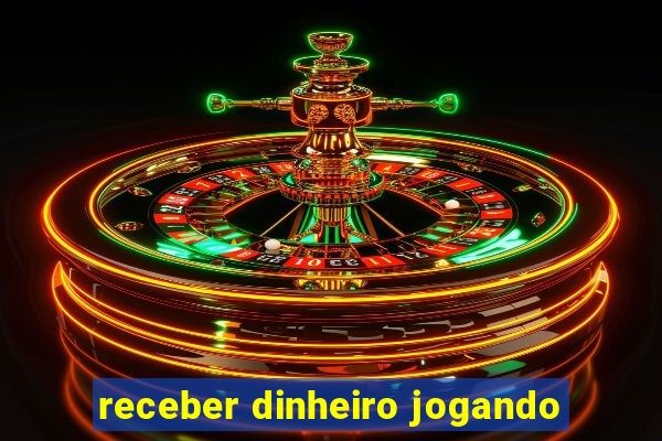 receber dinheiro jogando