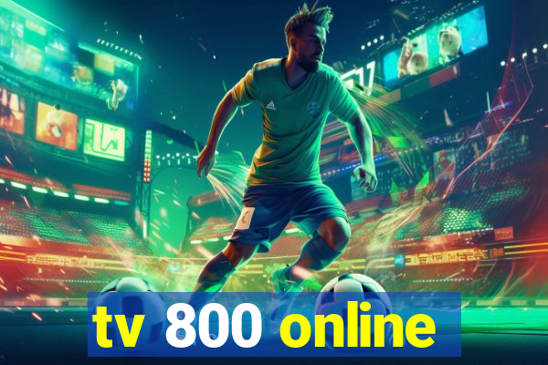 tv 800 online