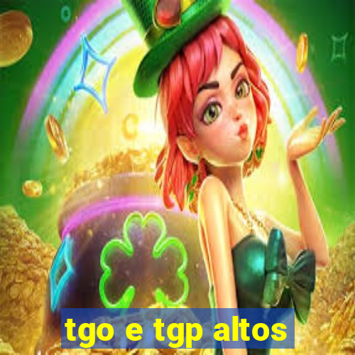 tgo e tgp altos