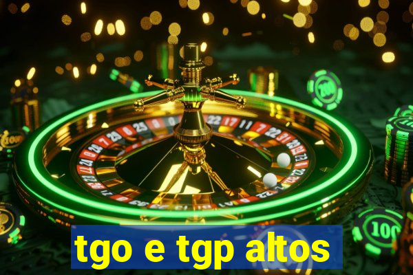 tgo e tgp altos