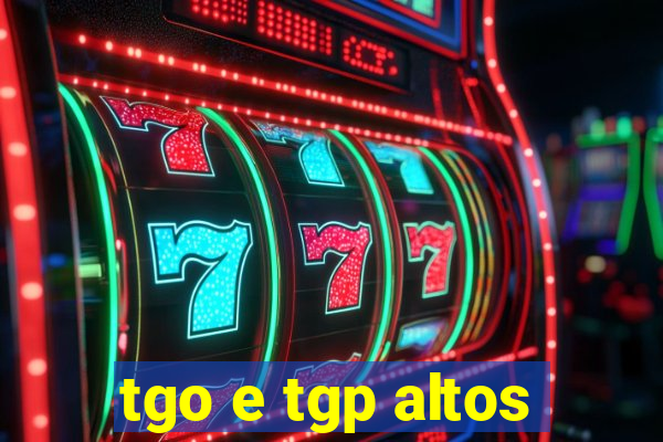 tgo e tgp altos