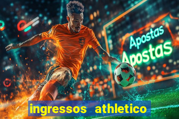 ingressos athletico x flamengo