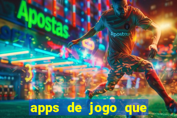 apps de jogo que ganha dinheiro