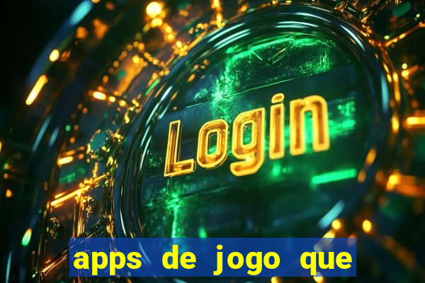 apps de jogo que ganha dinheiro