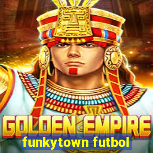 funkytown futbol