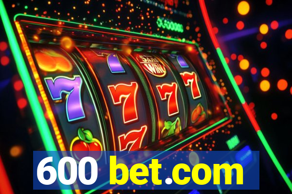 600 bet.com