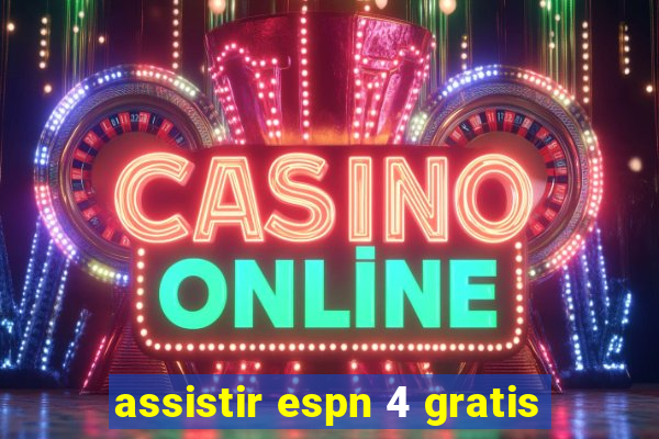 assistir espn 4 gratis