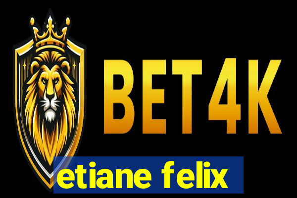 etiane felix