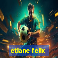 etiane felix