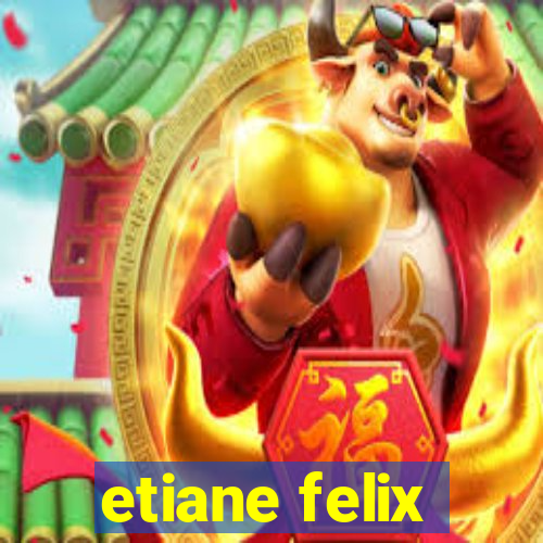 etiane felix