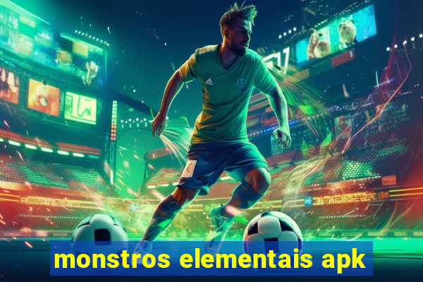 monstros elementais apk