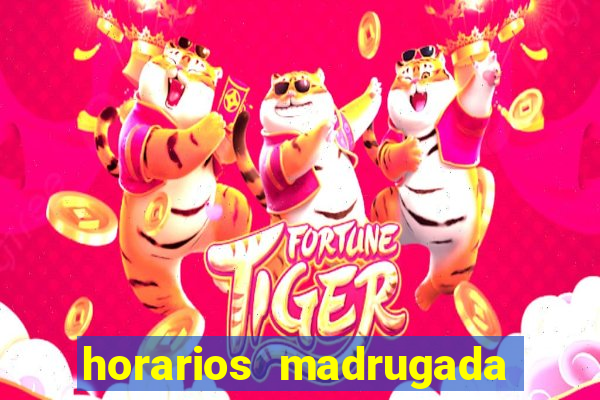 horarios madrugada fortune tiger